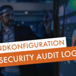 Grundkonfiguration Security Audit Log