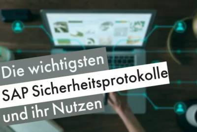 Die wichtigsten SAP Sicherheitsprotokolle und ihr Nutzen