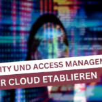 Identity und Access Management in Cloud