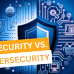 IT Security vs. Cybersecurity