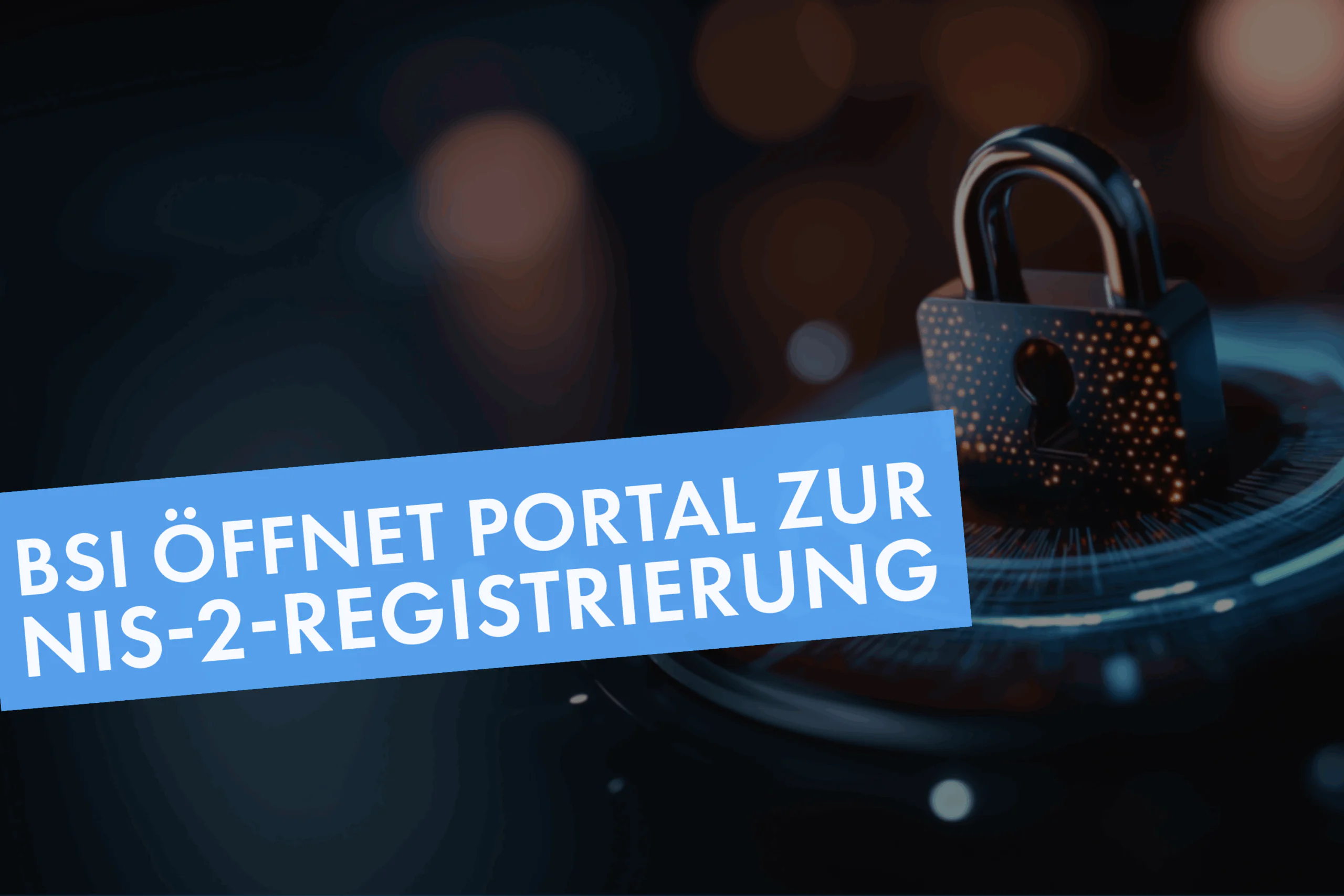 BSI &ouml;ffnet Portal zur NIS-2-Registrierung