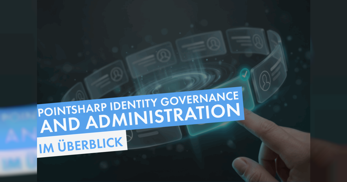 Pointsharp Pointsharp Identity Governance and Administration im Überblick