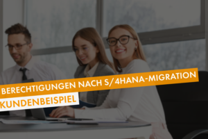 Berechtigungskonzept nach S/4HANA-Migration