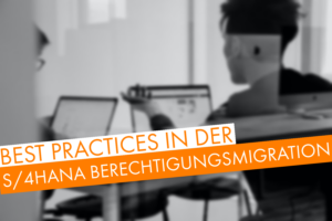 Best Practices S/4HANA Berechtigungsmigration
