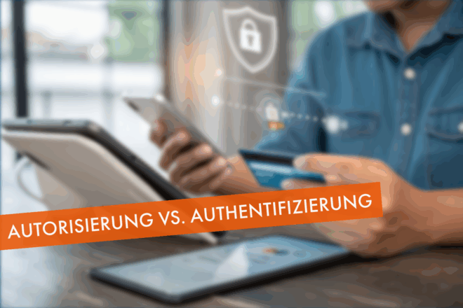 Autorisierung vs. Authentifizierung