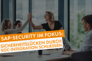 SAP-Security im Fokus: Sicherheitslücken durch SOC-Integration schließen
